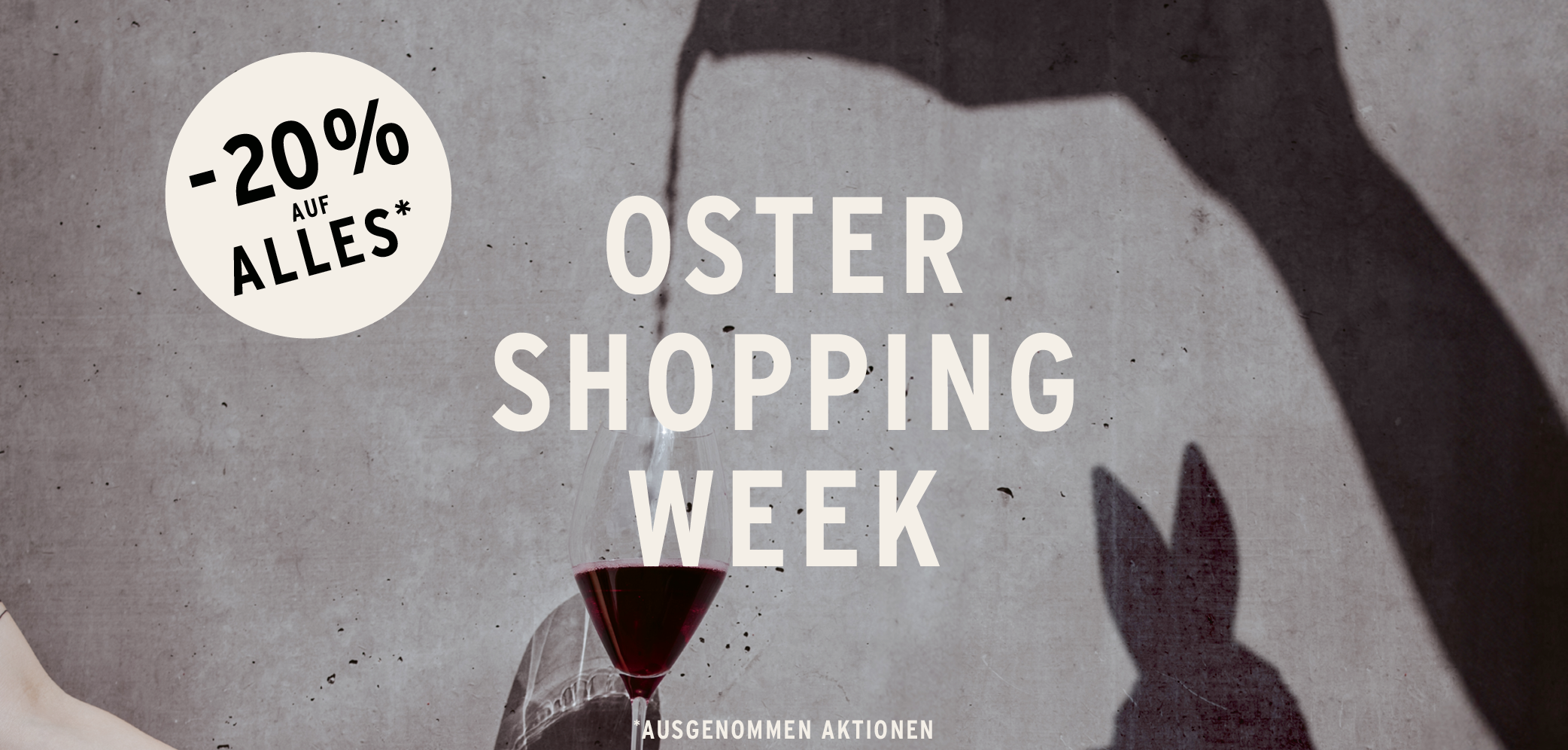 Oster-Shopping Week -20% auf alle Weine (ausgenommen Aktionen)